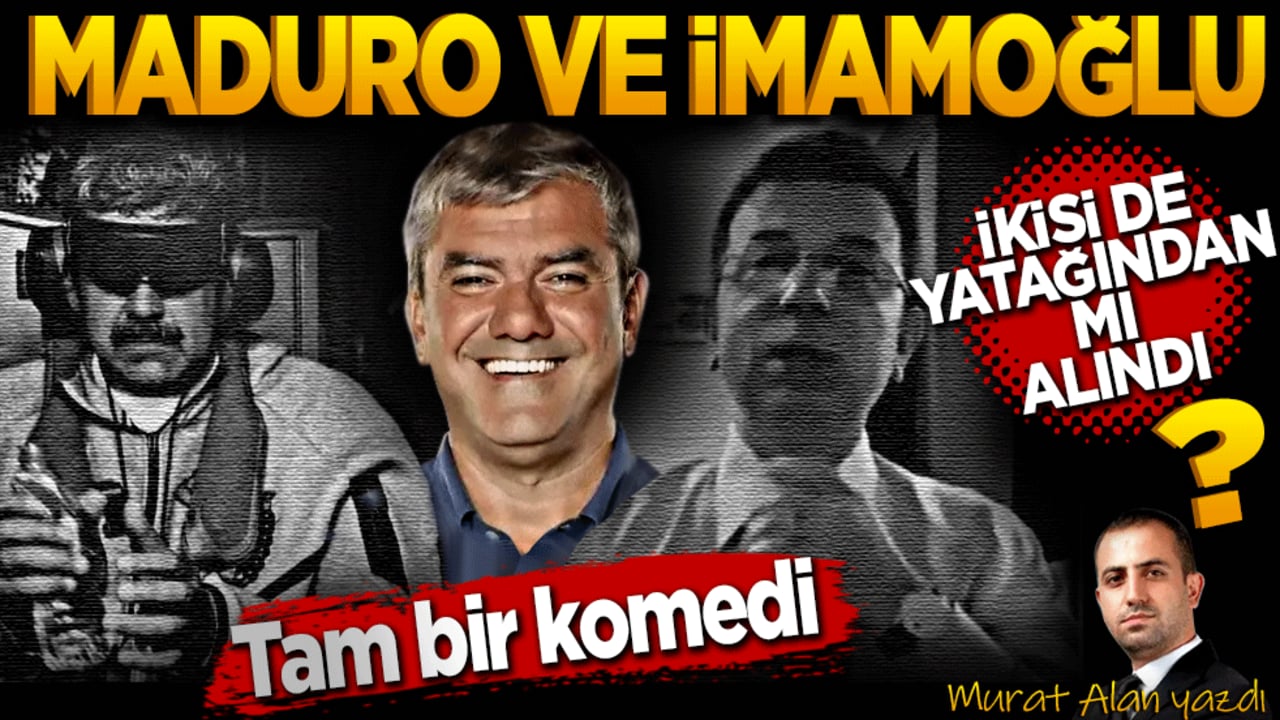 Maduro ve İmamoğlu! İkisi de yatağından mı alındı? Murat Alan yazdı