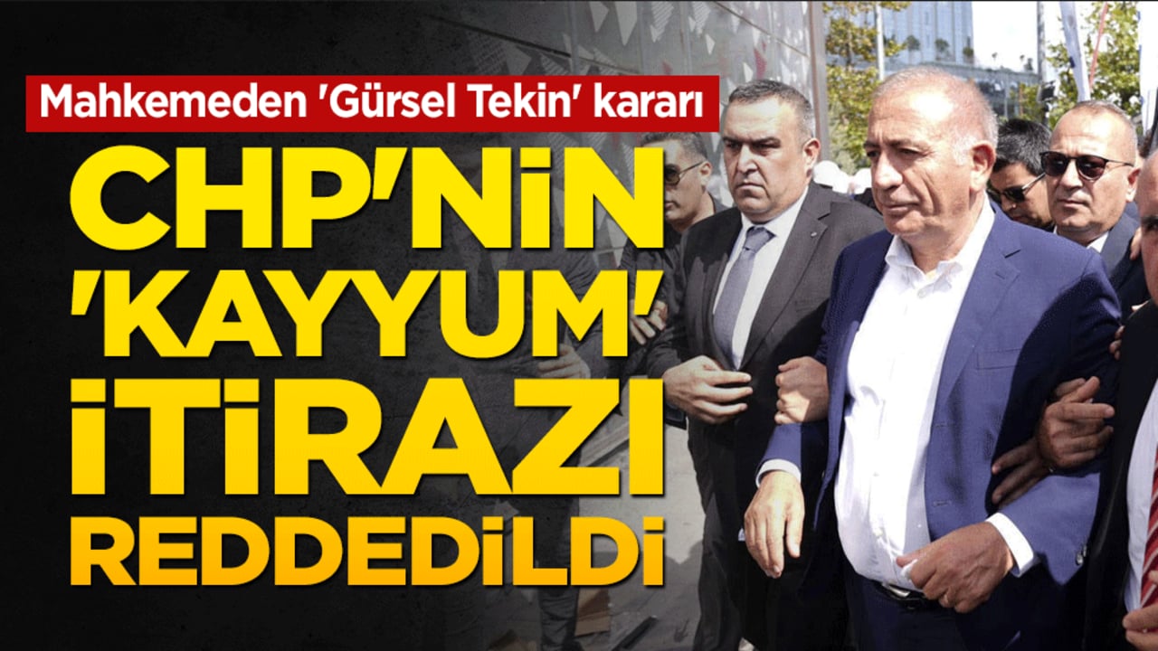 Mahkeme CHP'yi reddetti! Gürsel Tekin görevine devam edecek mi?