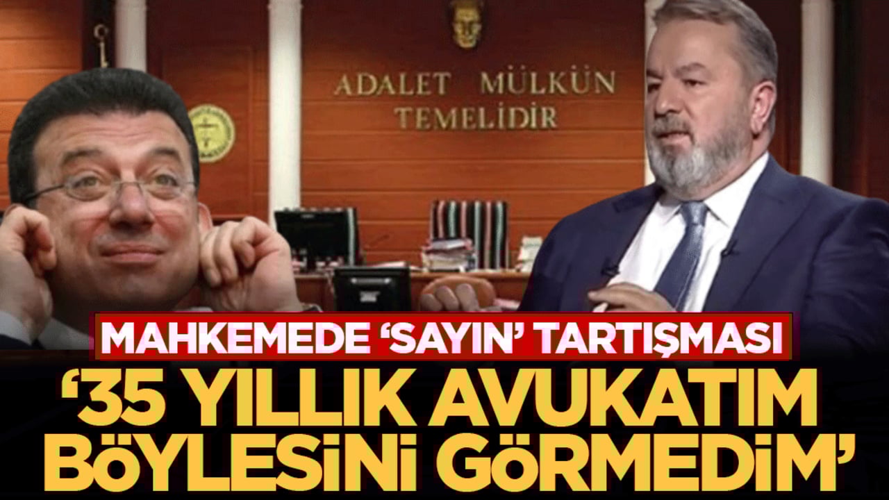 Mahkemede ‘sayın’ tartışması: ‘35 yıllık avukatım böylesini görmedim’