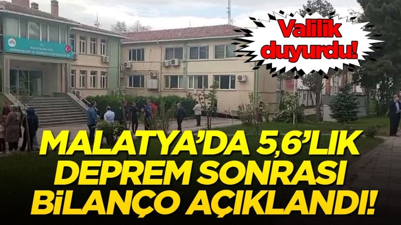 Malatya’da 5,6’lık deprem sonrası bilanço açıklandı!