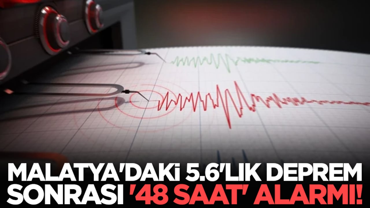 Malatya'daki 5.6'lık deprem sonrası '48 saat' alarmı!