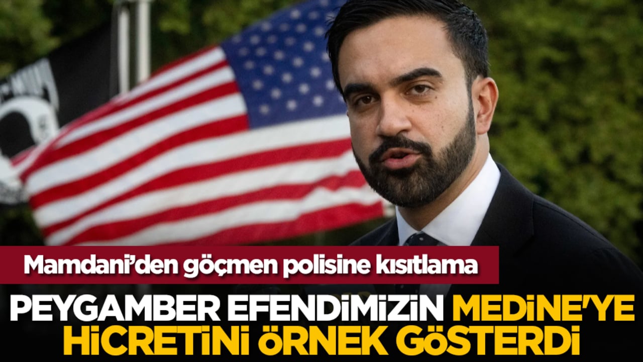 Mamdani’den göçmen polisine kısıtlama: Peygamber Efendimizin Medine'ye hicretini hatırlattı
