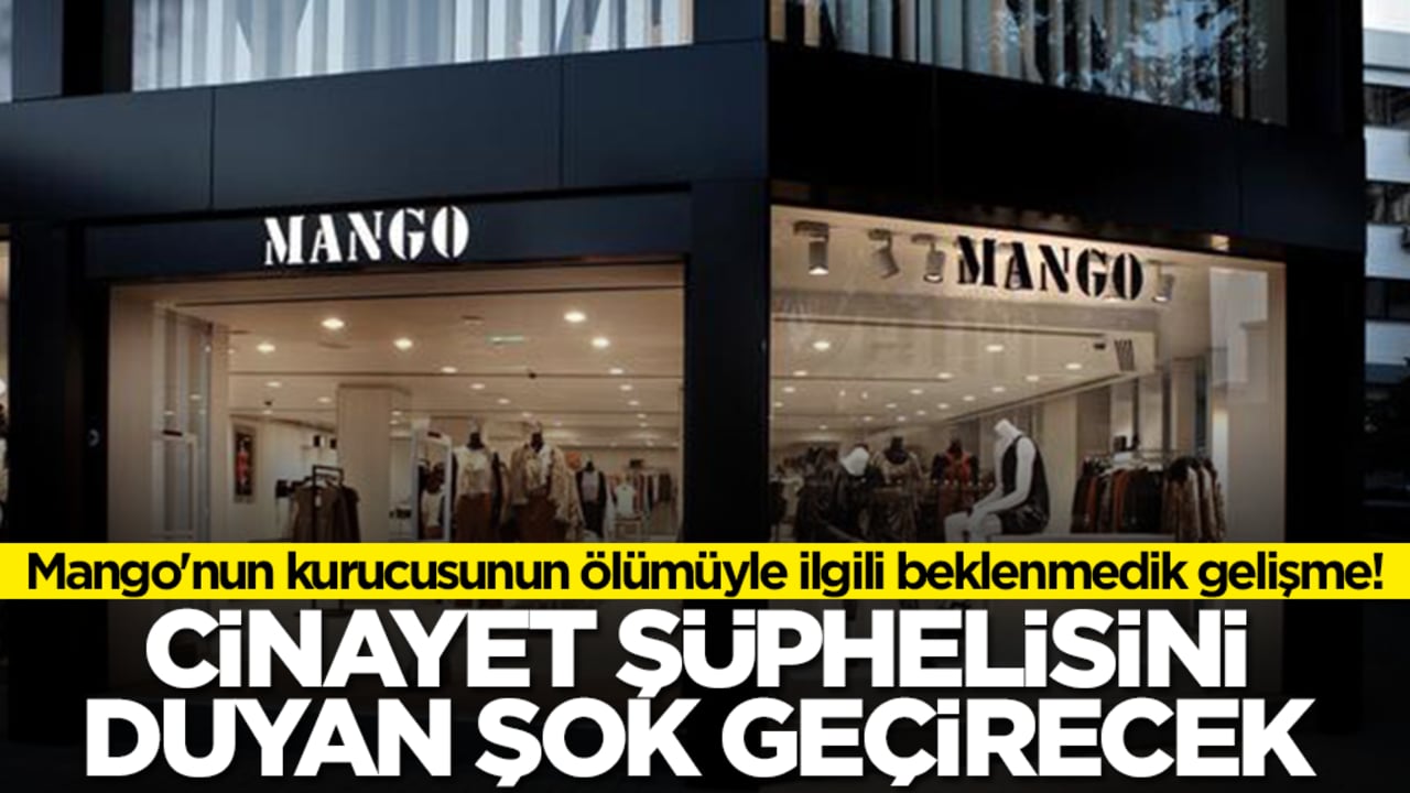 Mango'nun kurucusunun ölümüyle ilgili beklenmedik gelişme! Cinayet şüphelisini duyan şok geçirecek