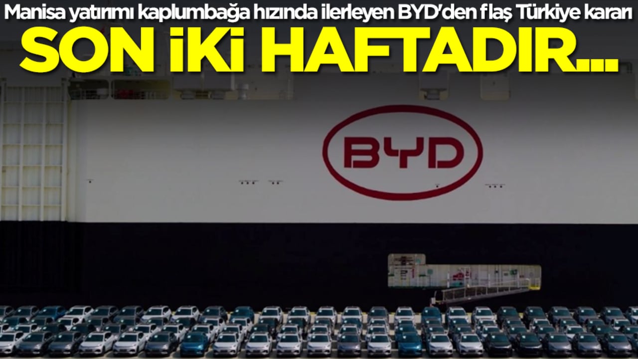Manisa yatırımı kaplumbağa hızında ilerleyen BYD'den flaş Türkiye kararı: Son iki haftadır...