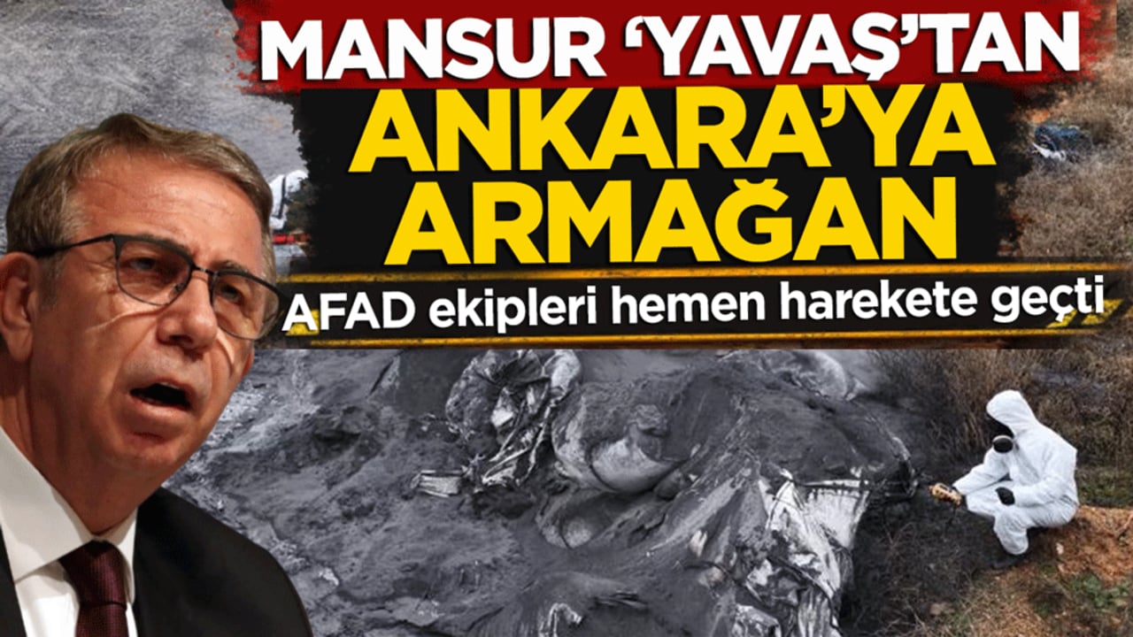 Mansur ‘Yavaş’tan Ankara’ya armağan: AFAD ekipleri hemen harekete geçti