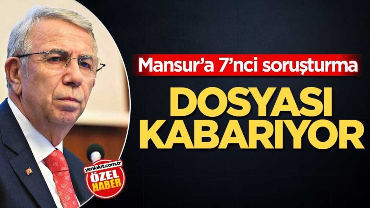 Mansur’a 7’nci soruşturma! Dosyası kabarıyor