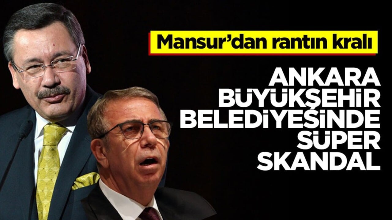 Mansur'dan rantın kralı! Ankara Büyükşehir Belediyesi’nde süper skandal