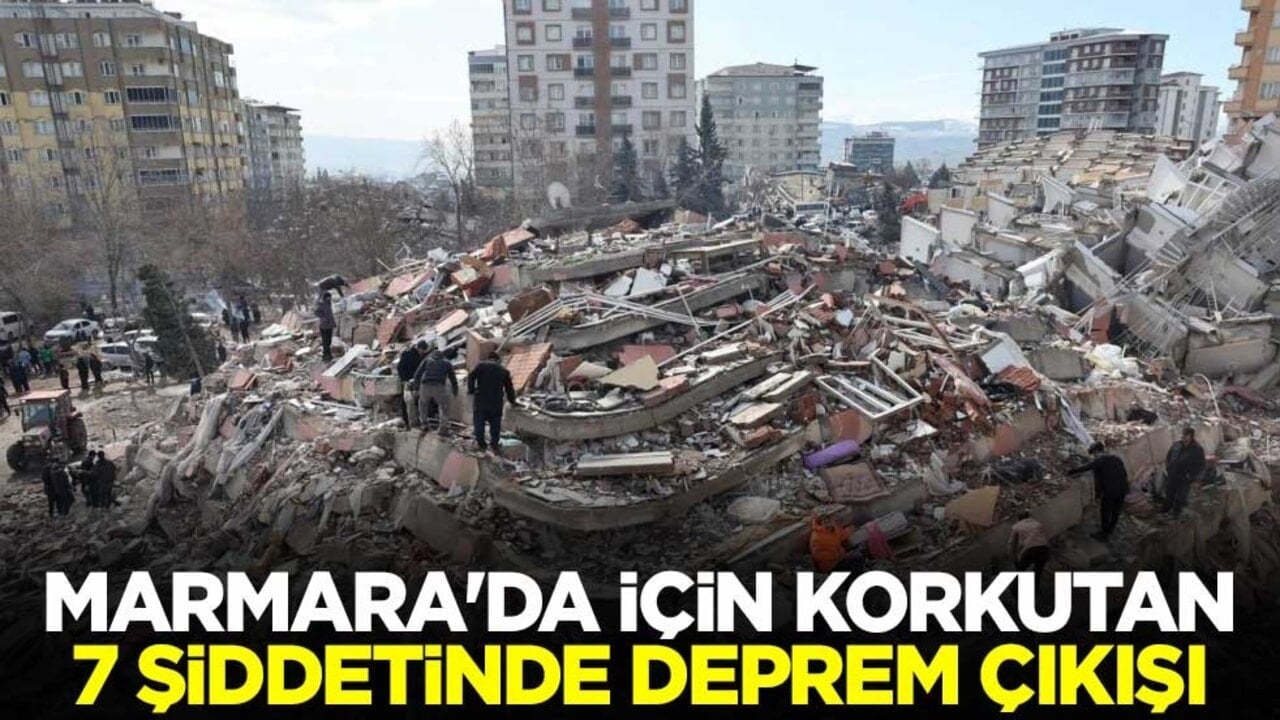 Marmara'da için korkutan 7 şiddetinde deprem çıkışı