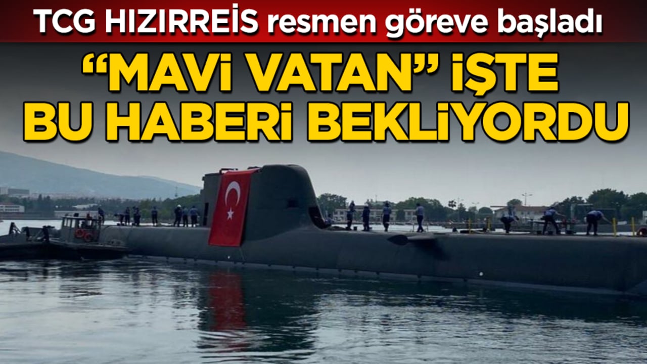 "Mavi Vatan" işte bu haberi bekliyordu! TCG HIZIRREİS resmen göreve başladı