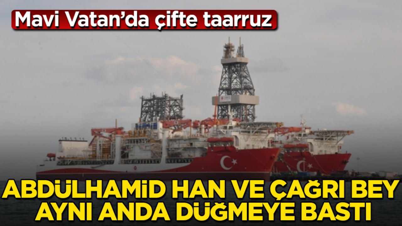 Mavi Vatan’da çifte taarruz! Abdülhamid Han ve Çağrı Bey aynı anda düğmeye bastı