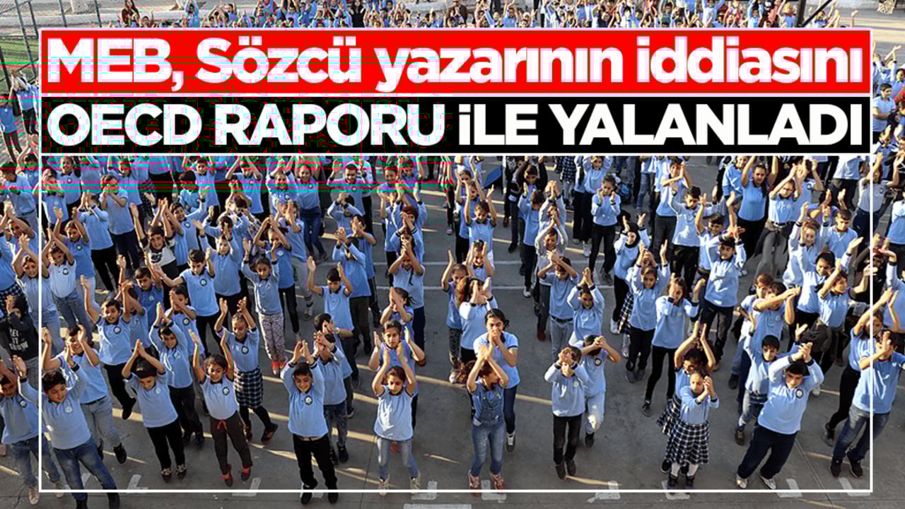 MEB, Sözcü yazarının iddiasını OECD raporu ile yalanladı