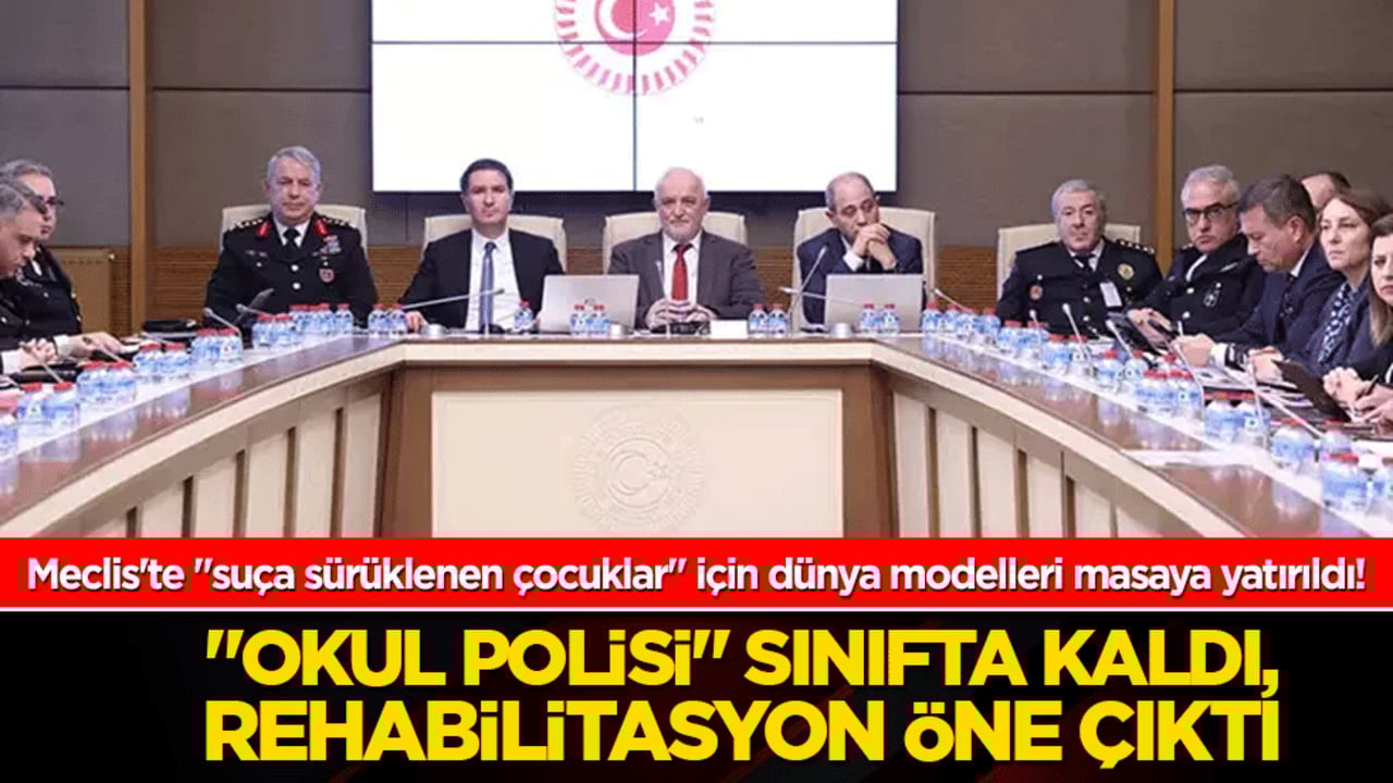 Meclis'te "suça sürüklenen çocuklar" için dünya modelleri masaya yatırıldı! "Okul polisi" sınıfta kaldı, rehabilitasyon öne çıktı!