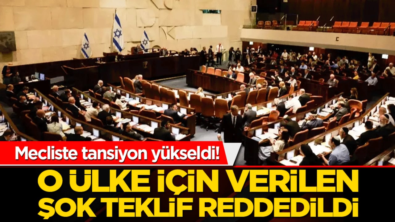 Mecliste tansiyon yükseldi! O ülke için verilen şok teklif reddedildi!
