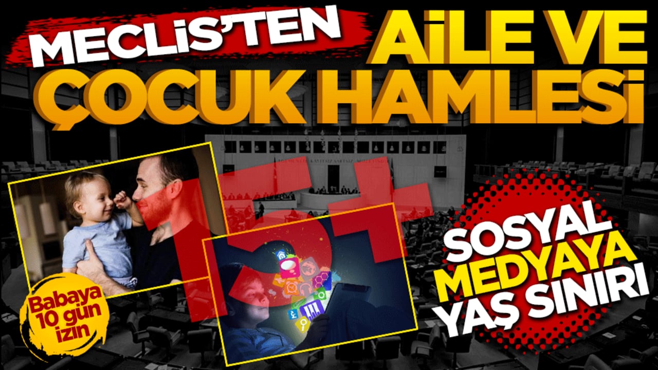 Meclis'ten aile ve çocuk hamlesi: Sosyal medyaya yaş sınırı, babaya 10 gün izin