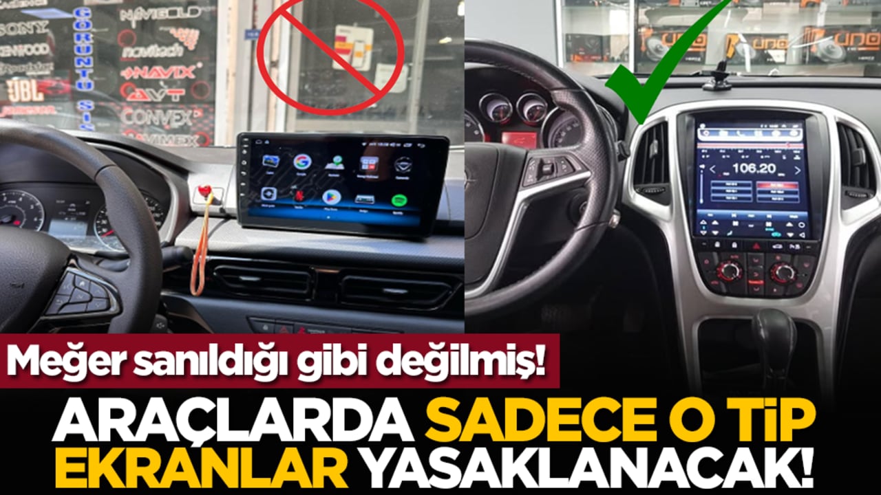 Meğer sanıldığı gibi değilmiş! Araçlarda sadece o tip ekranlar yasaklanacak!