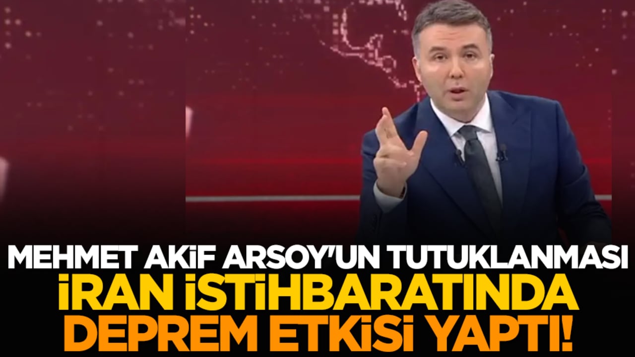 Mehmet Akif Arsoy'un tutuklanması İran istihbaratında deprem etkisi yaptı!