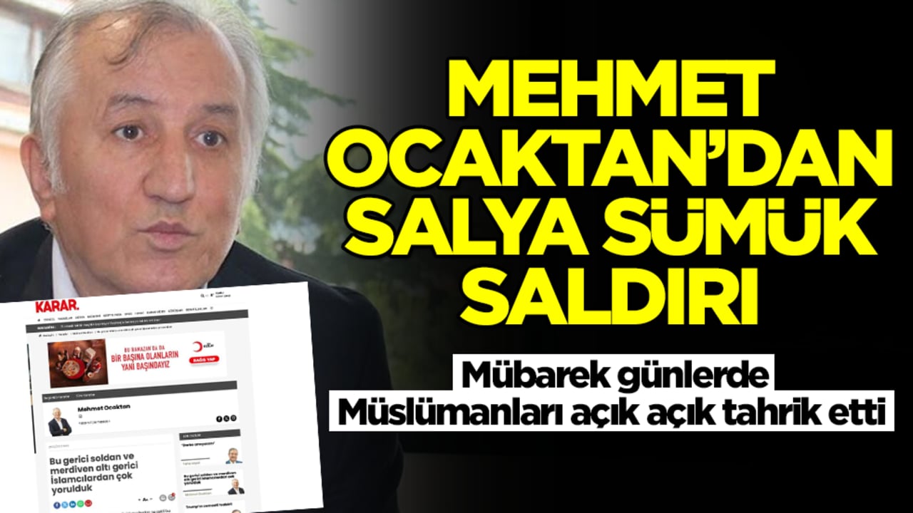 Mehmet Ocaktan'dan salya sümük saldırı! Mübarek günlerde Müslümanları açık açık tahrik etti