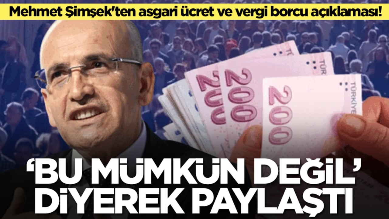 Mehmet Şimşek'ten asgari ücret açıklaması! 'Bu mümkün değil' diyerek paylaştı