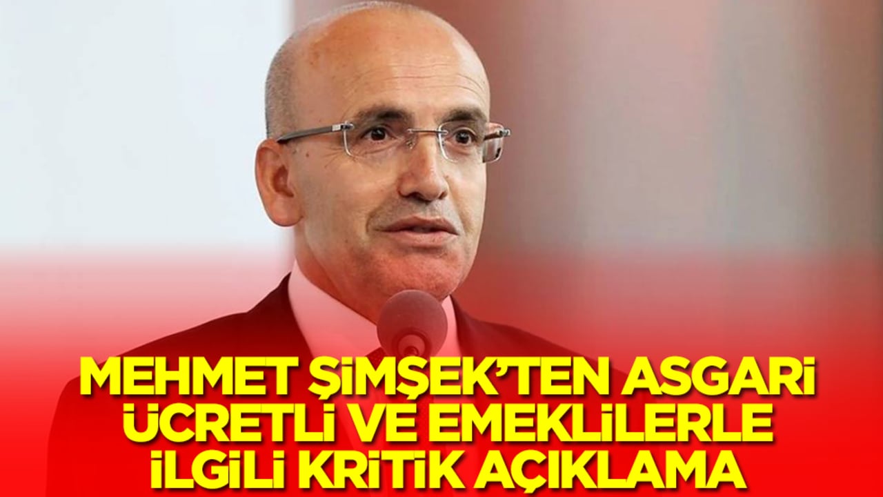 Mehmet Şimşek'ten asgari ücretli ve emeklilerle ilgili kritik açıklama