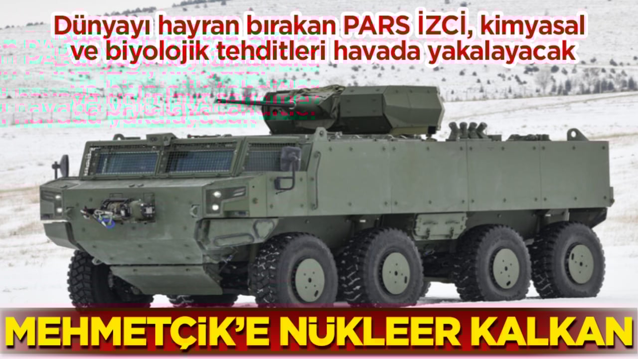 Mehmetçik’e nükleer kalkan! Dünyayı hayran bırakan PARS İZCİ, kimyasal ve biyolojik tehditleri havada yakalayacak