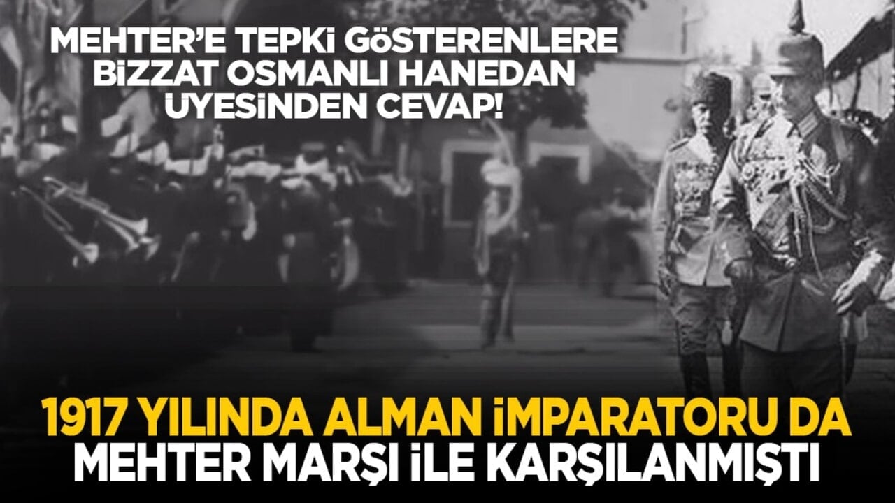 Mehter’e tepki gösterenlere bizzat Osmanlı Hanedan üyesinden cevap! "1917 yılında Alman İmparatoru da Mehter Marşı ile karşılanmıştı"
