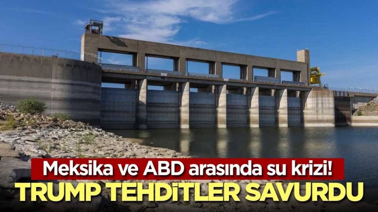 Meksika ve ABD arasında su krizi! Trump tehditler savurdu