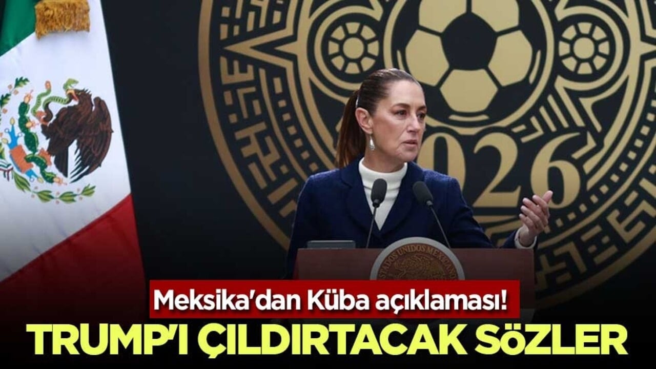 Meksika'dan Küba açıklaması! Trump'ı çıldırtacak sözler