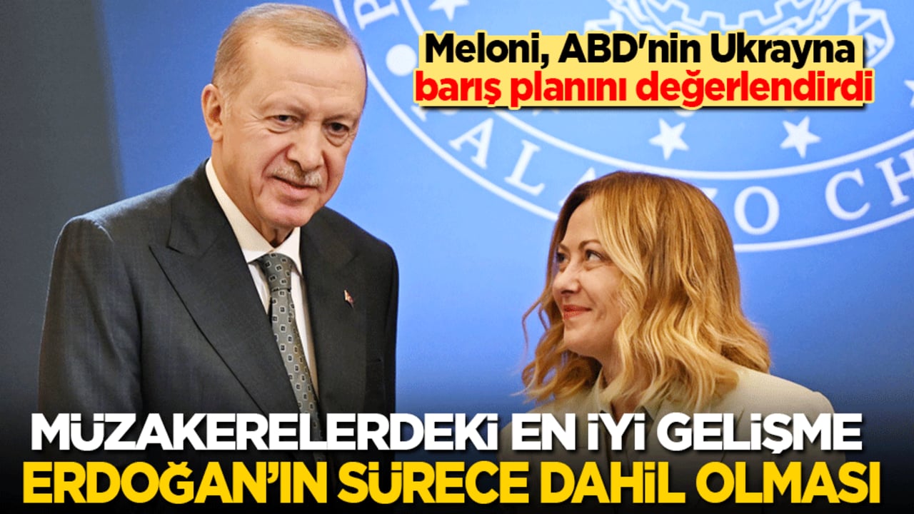 Meloni, ABD'nin Ukrayna barış planını değerlendirdi: Müzakerelerdeki en iyi gelişme Erdoğan’ın sürece dahil olması
