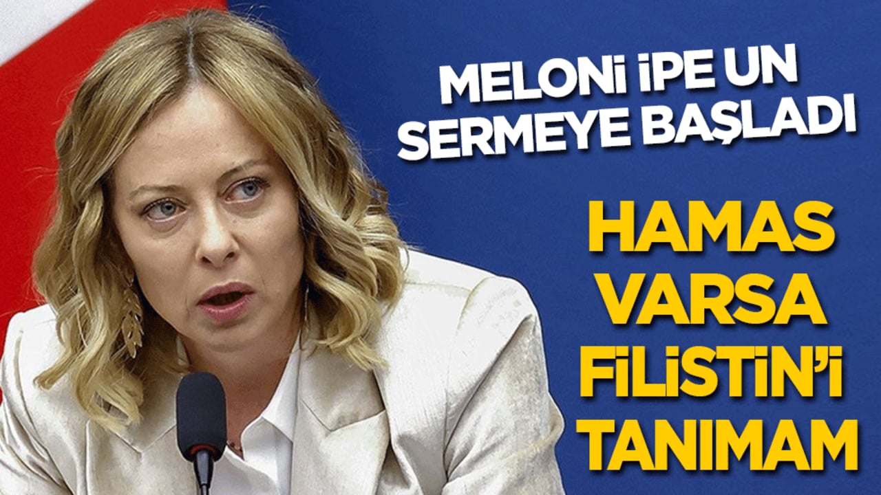 Meloni ipe un sermeye başladı: Hamas varsa Filistin’i tanımam!