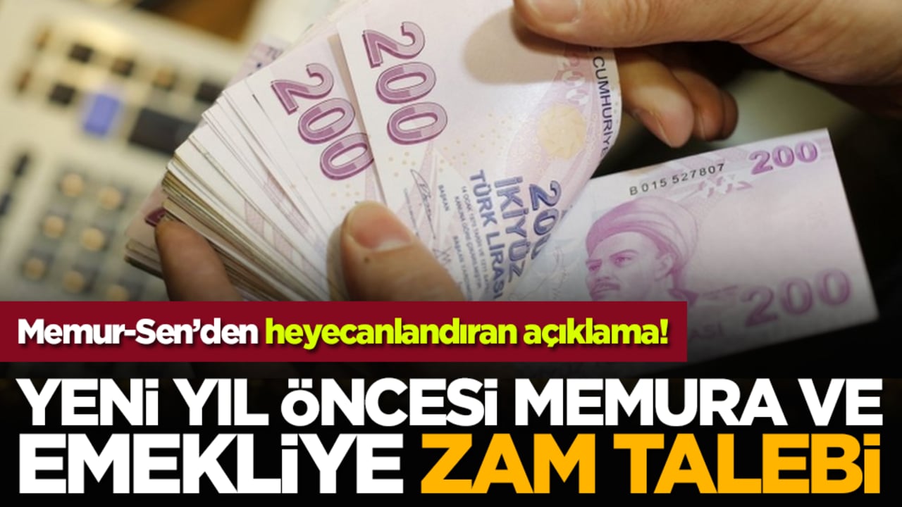 Memur-Sen’den heyecanlandıran açıklama! Yeni yıl öncesi memura ve emekliye zam talebi