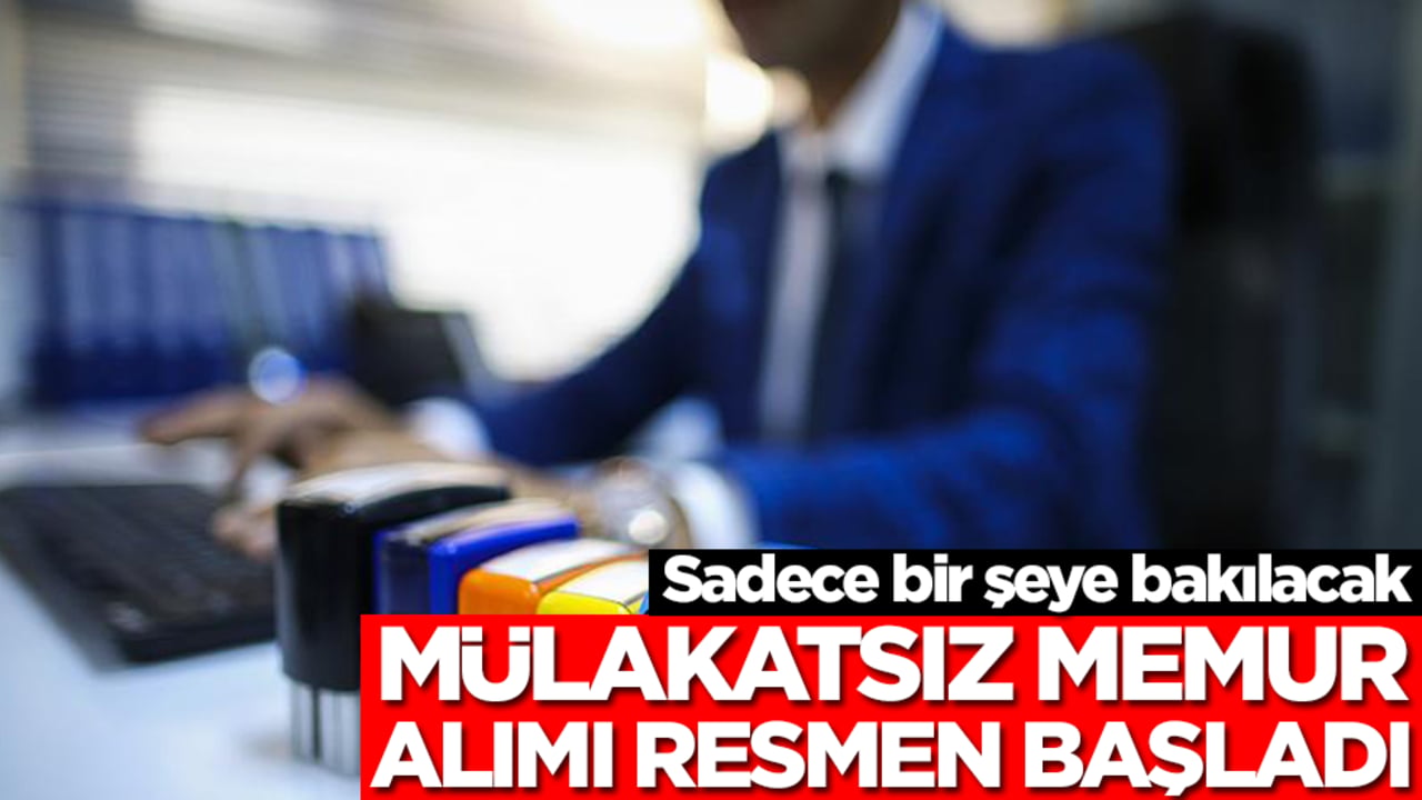 Merakla beklenen mülakatsız memur alımı resmen başladı: Sadece bir şeye bakılacak