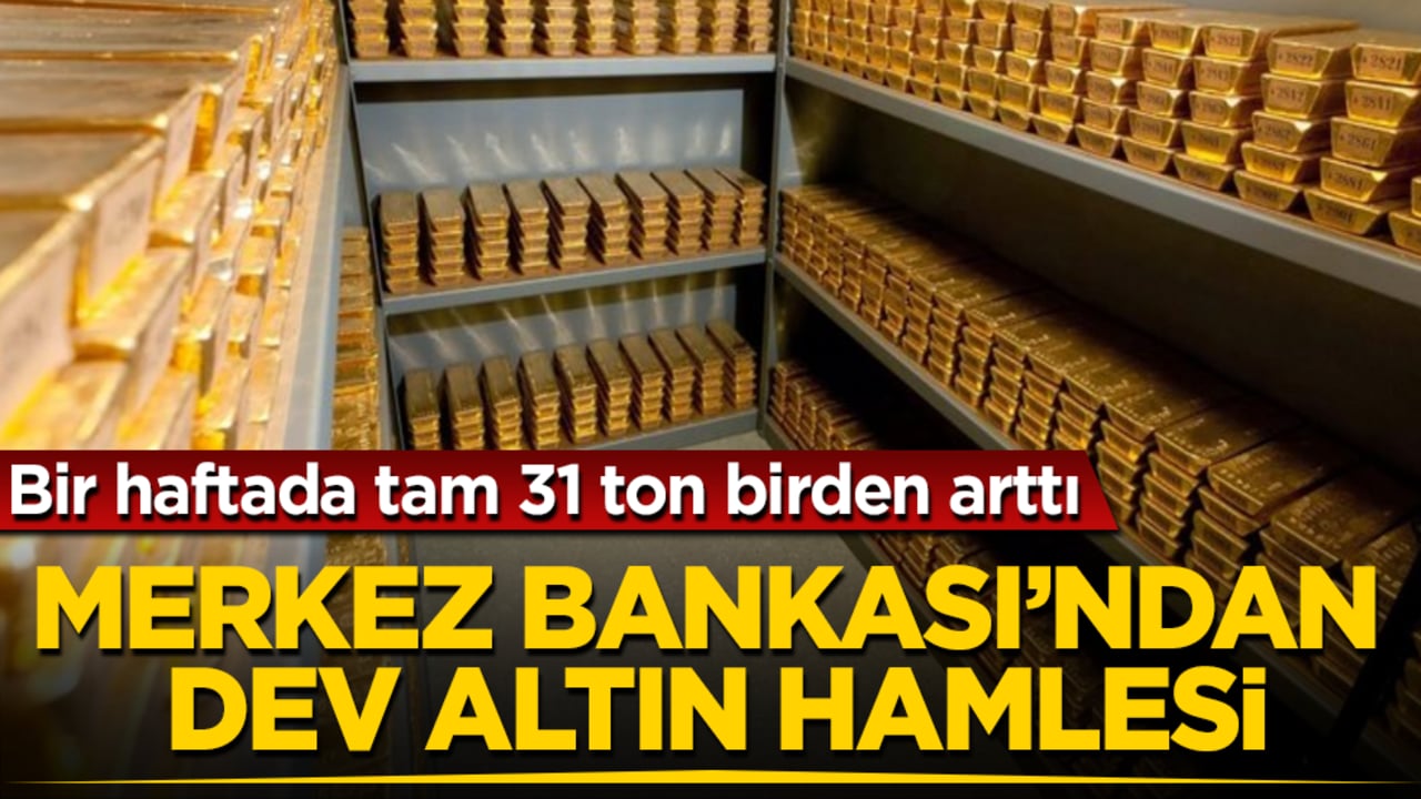 Merkez Bankası’ndan dev altın hamlesi: Bir haftada tam 31 ton birden arttı