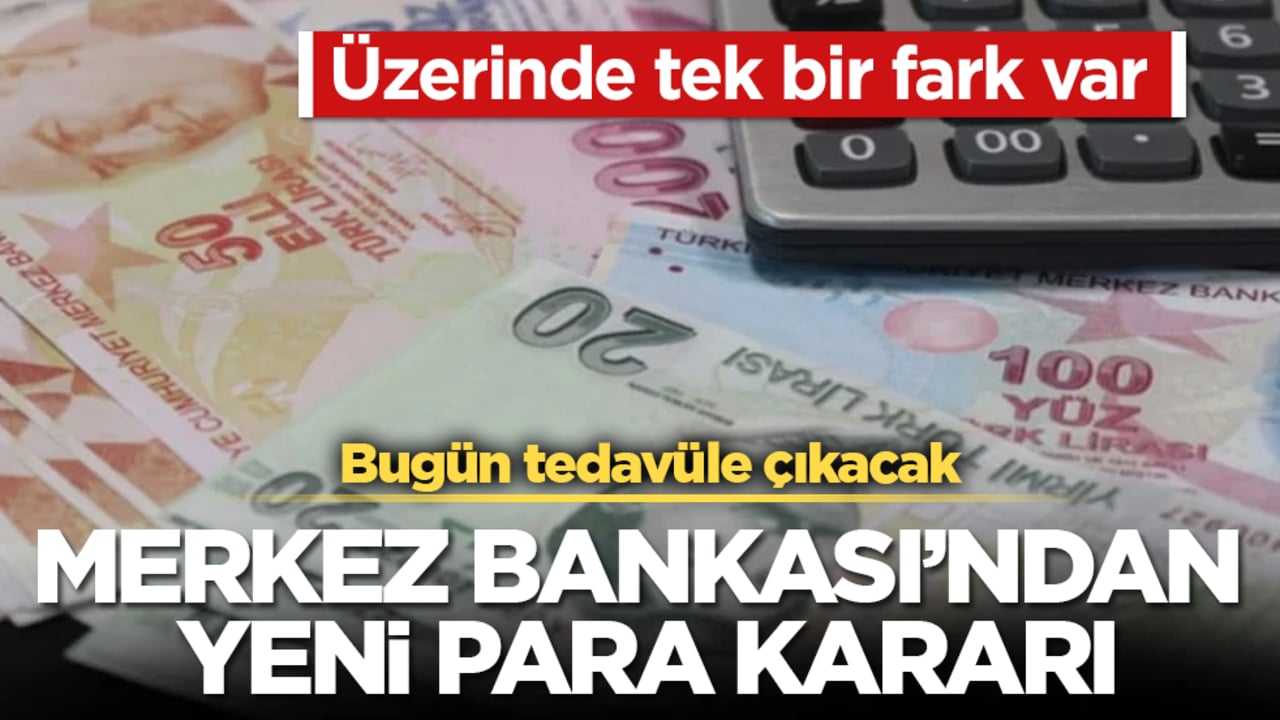 Merkez Bankası’ndan yeni para kararı! Bugün tedavüle çıkacak: Üzerinde tek bir fark var