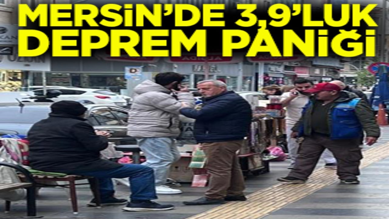 Mersin'de 3,9'luk deprem paniği