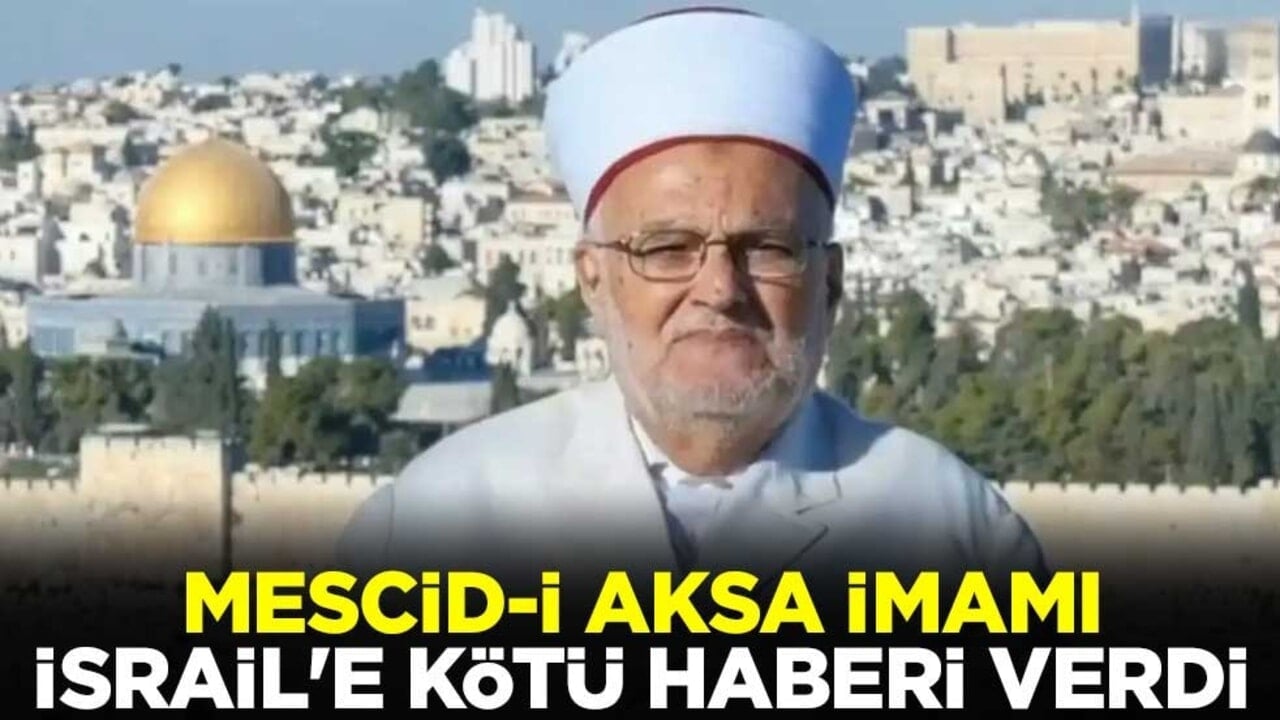 Mescid-i Aksa İmam Hatibi Şeyh Sabri İsrail'e kötü haberi verdi