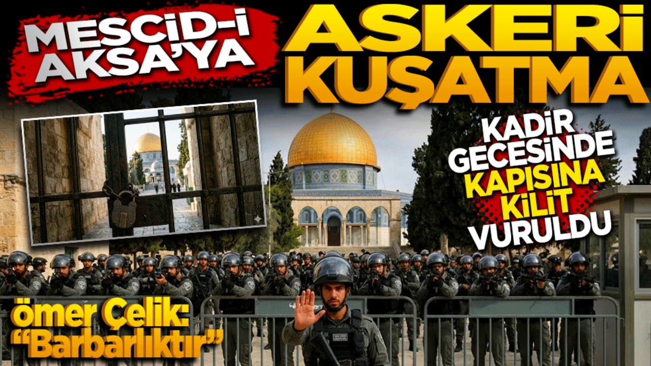 Kadir gecesinde Mescid-i Aksa’ya askeri kuşatma
