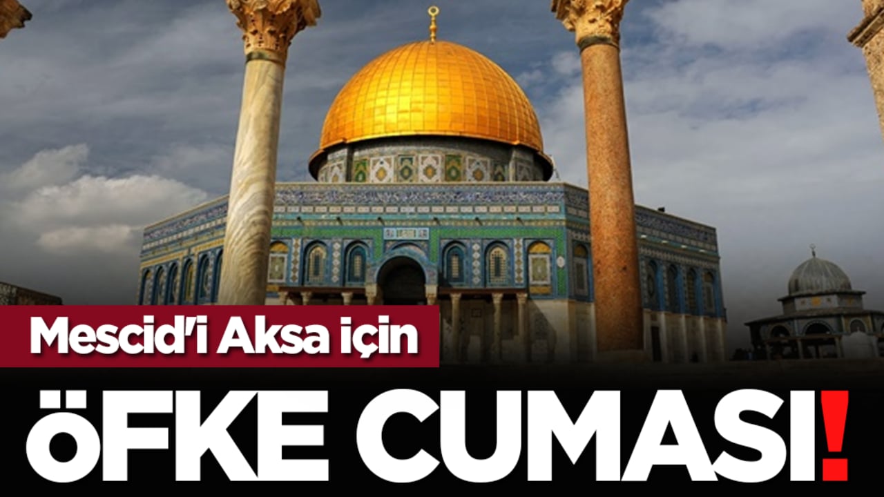 Mescid'i Aksa İçin Öfke Cuması!