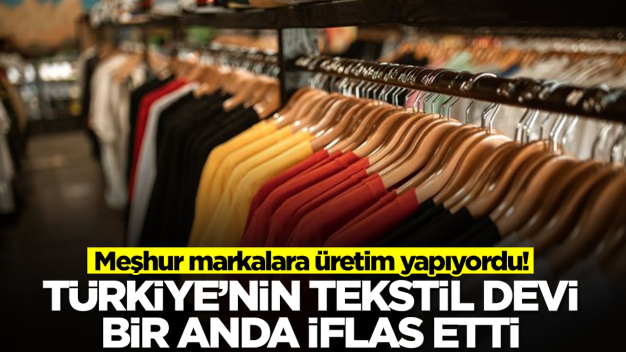 Meşhur markalara üretim yapıyordu! Türkiye'nin tekstil devi bir anda iflas etti