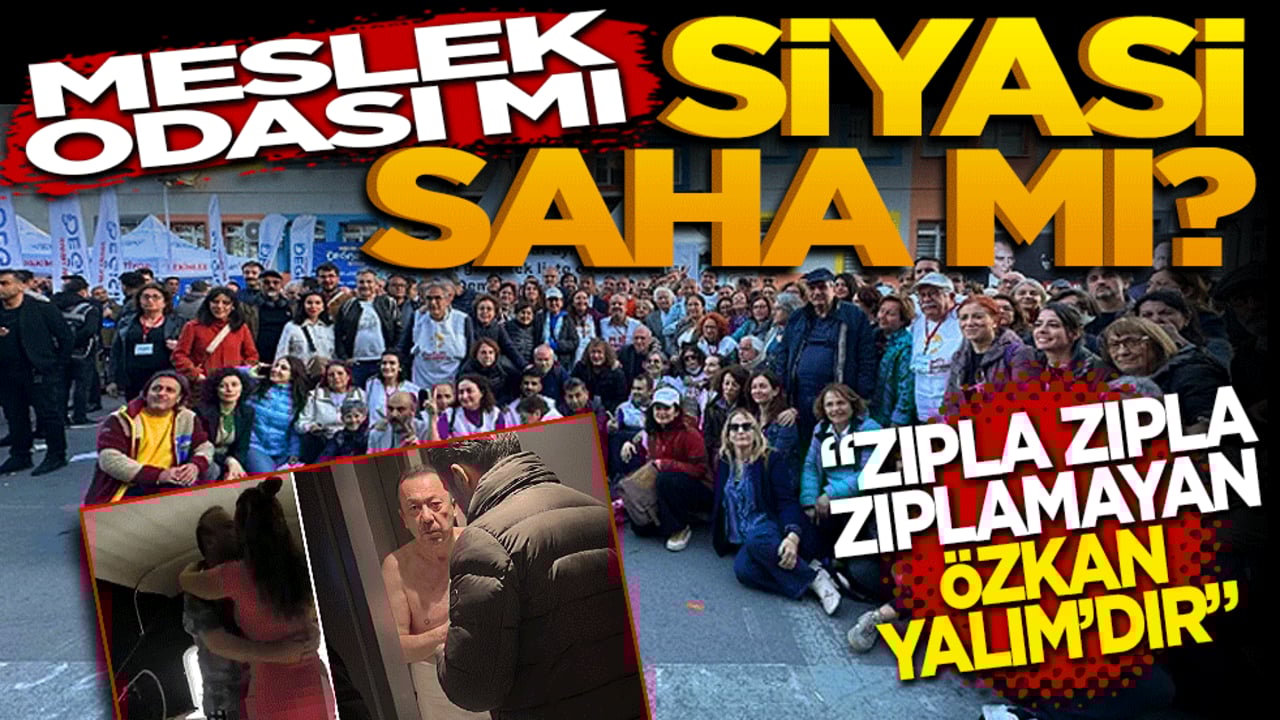 Meslek odası mı, siyasi saha mı? Zıpla zıpla, zıplamayan Özkan Yalım’dır