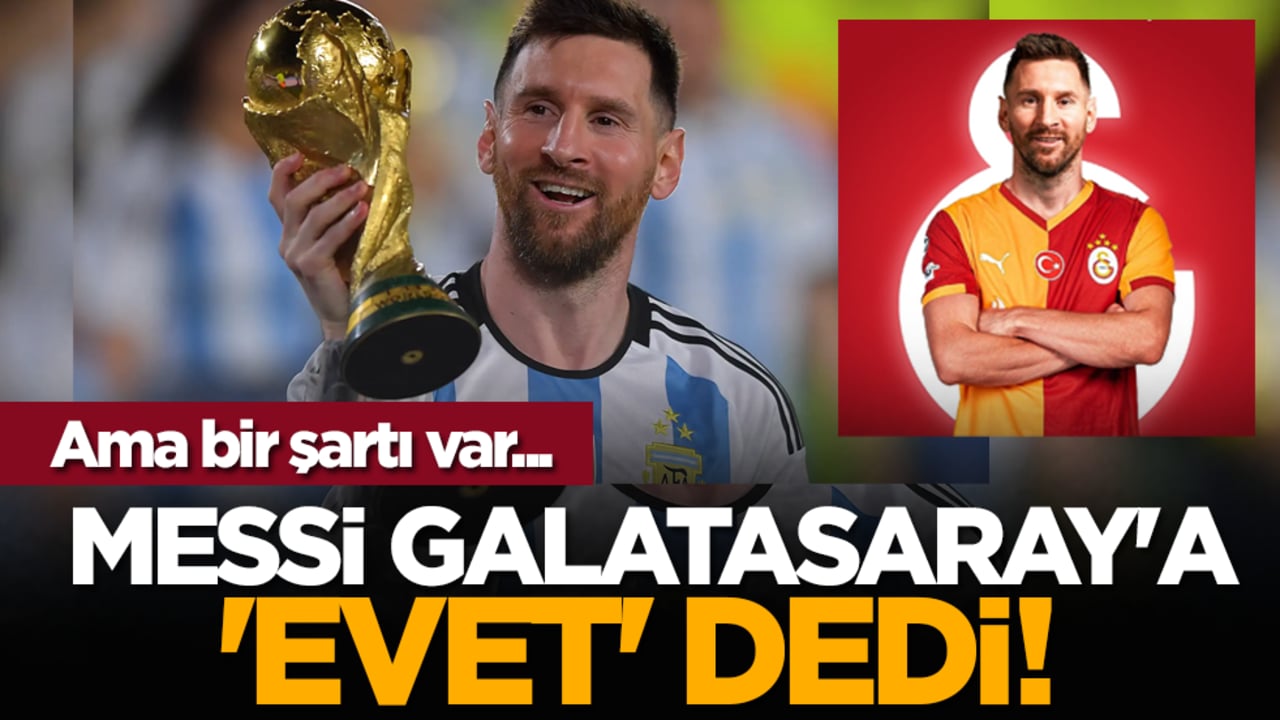 Messi Galatasaray'a 'evet' dedi! Ama bir şartı var...
