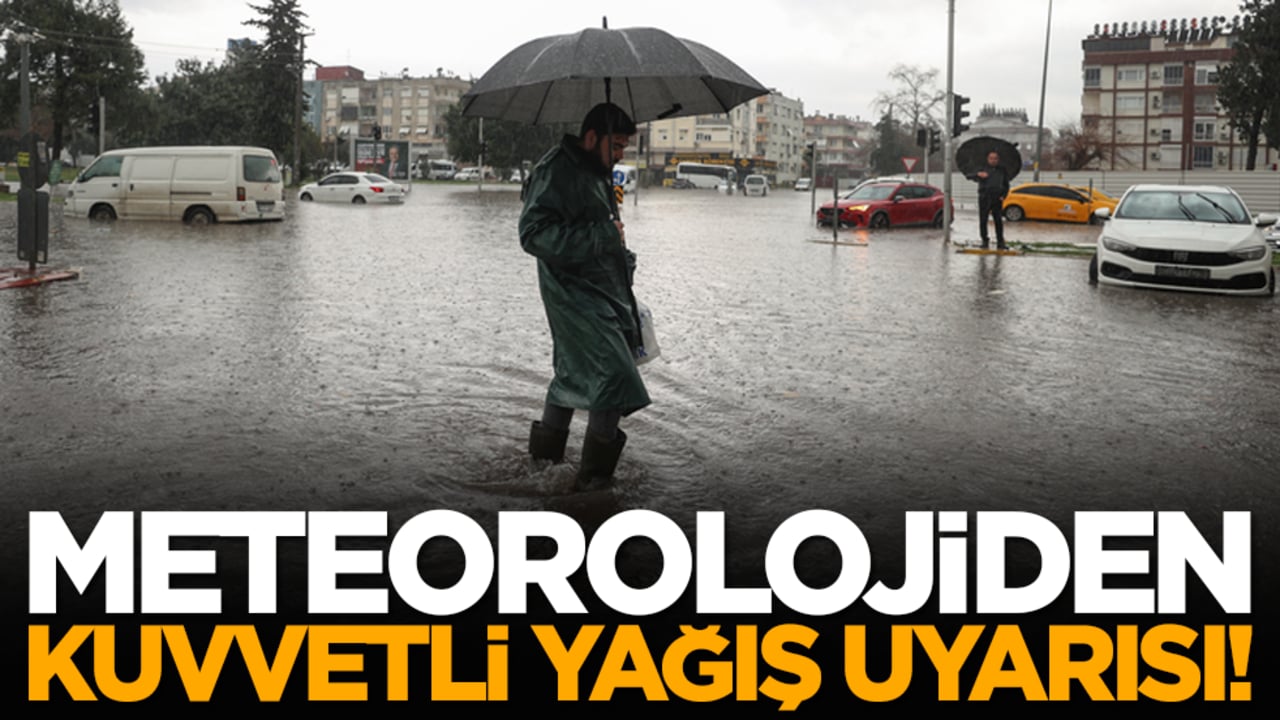 Meteorolojiden kuvvetli yağış uyarısı!