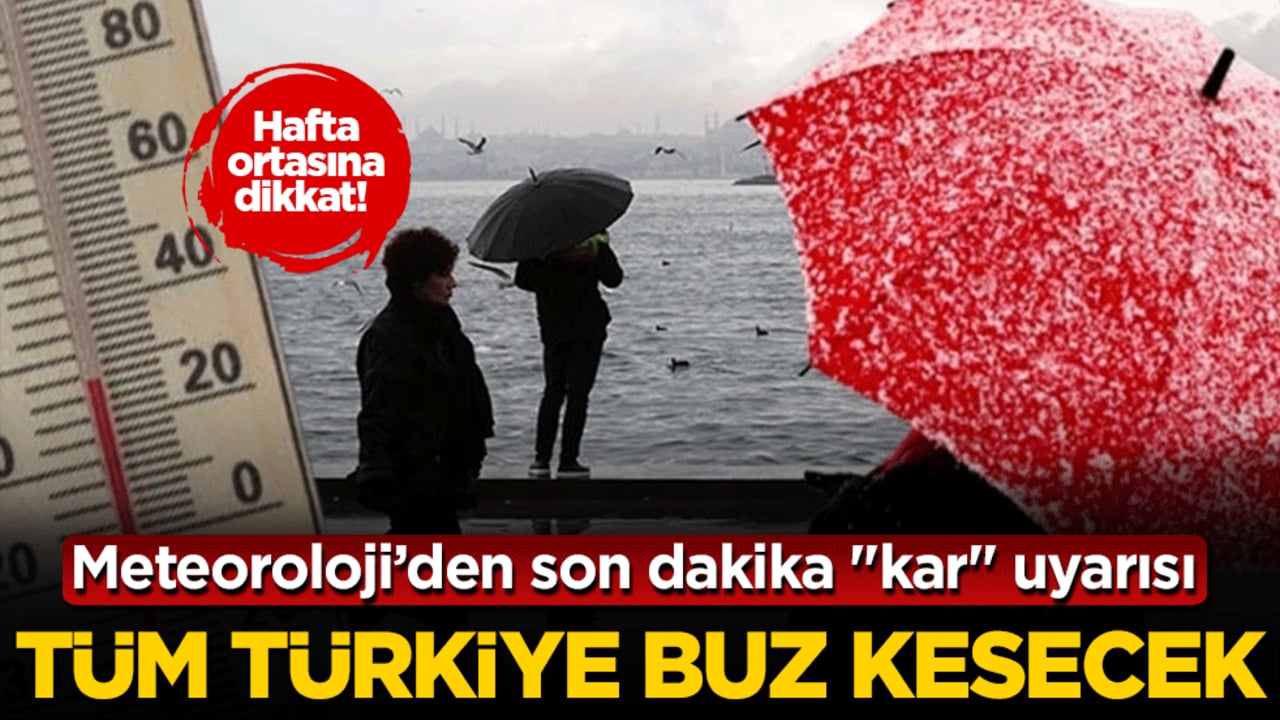 Meteoroloji’den son dakika ‘kar’ uyarısı: Hafta ortasına dikkat! Tüm Türkiye buz kesecek