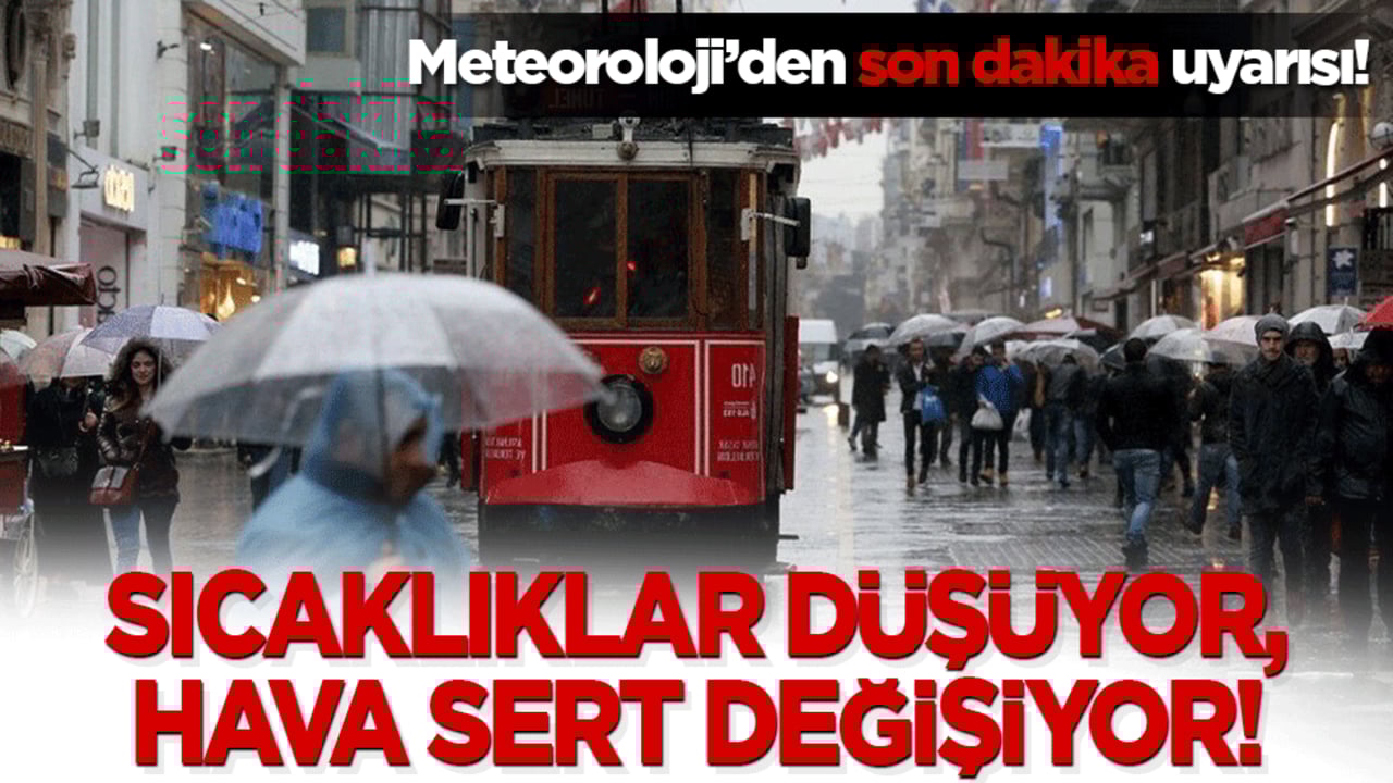 Meteoroloji’den son dakika uyarısı! Sıcaklıklar düşüyor, hava sert değişiyor!