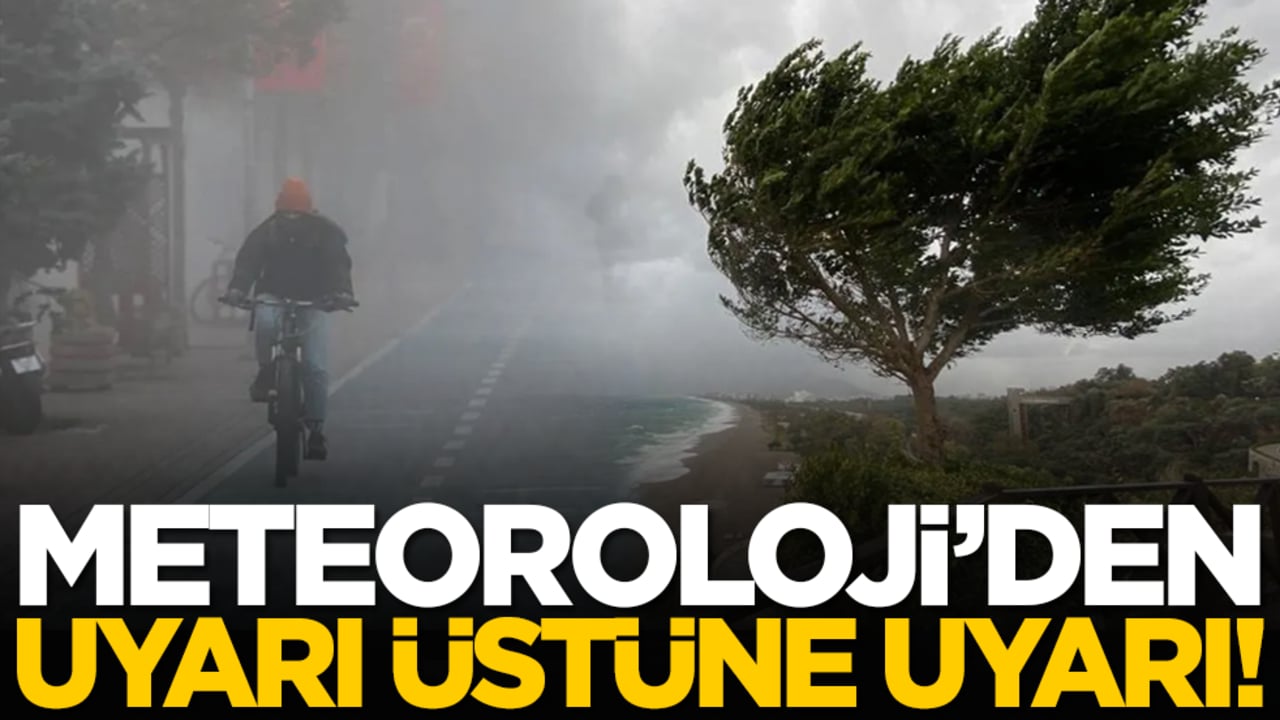 Meteoroloji’den uyarı üstüne uyarı!