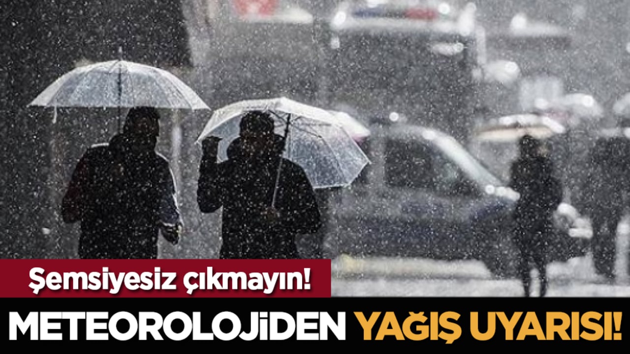 Meteorolojiden yağış uyarısı!