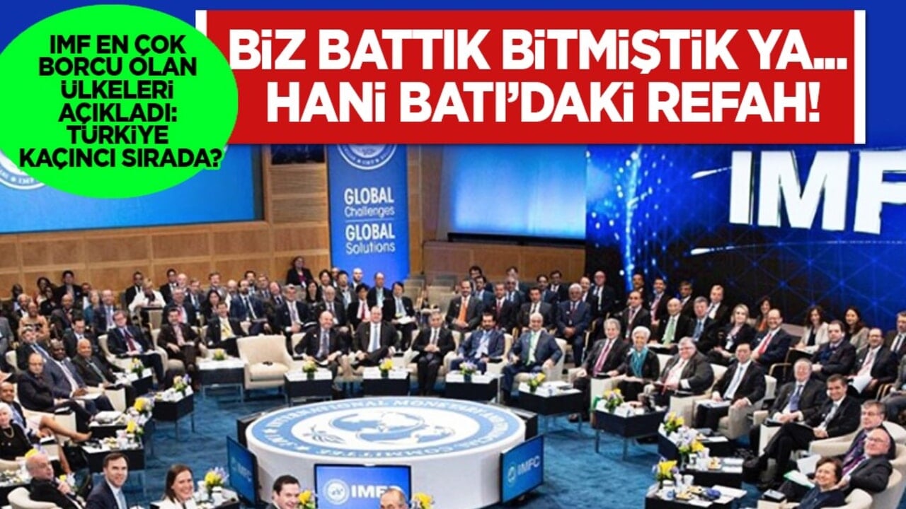 IMF en çok borcu olan ülkeleri açıkladı: Türkiye kaçıncı sırada?