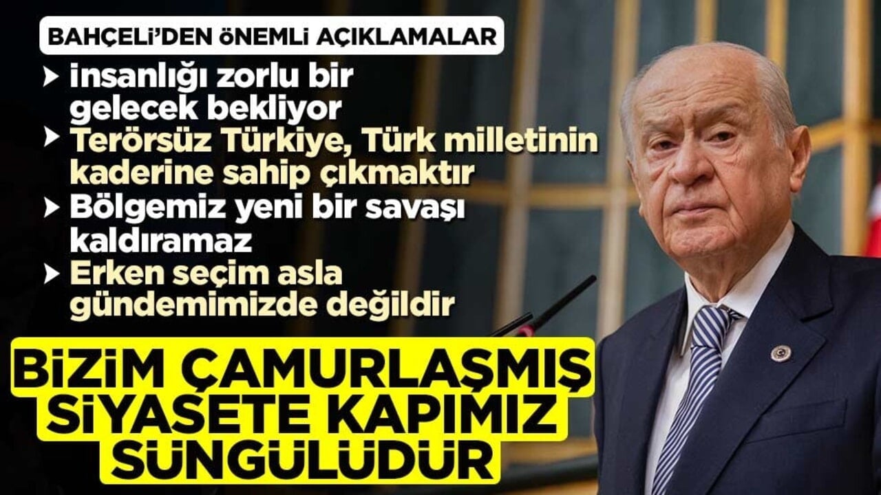 MHP lideri Bahçeli: Bizim çamur zihniyetlere yüzümüz dönük kapımız süngülüdür