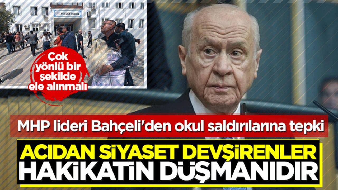 MHP lideri Bahçeli'den okul saldırılarına tepki: Acıdan siyaset devşirenler, hakikatin düşmanıdır