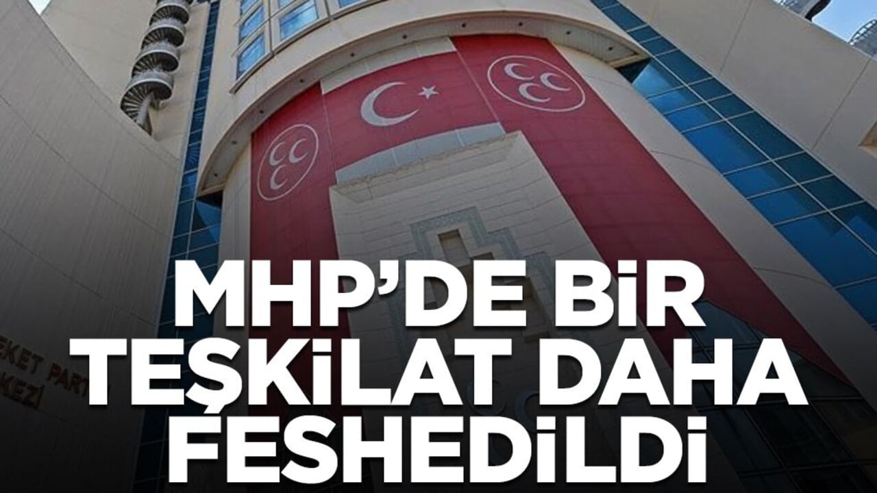MHP'de bir teşkilat daha feshedildi
