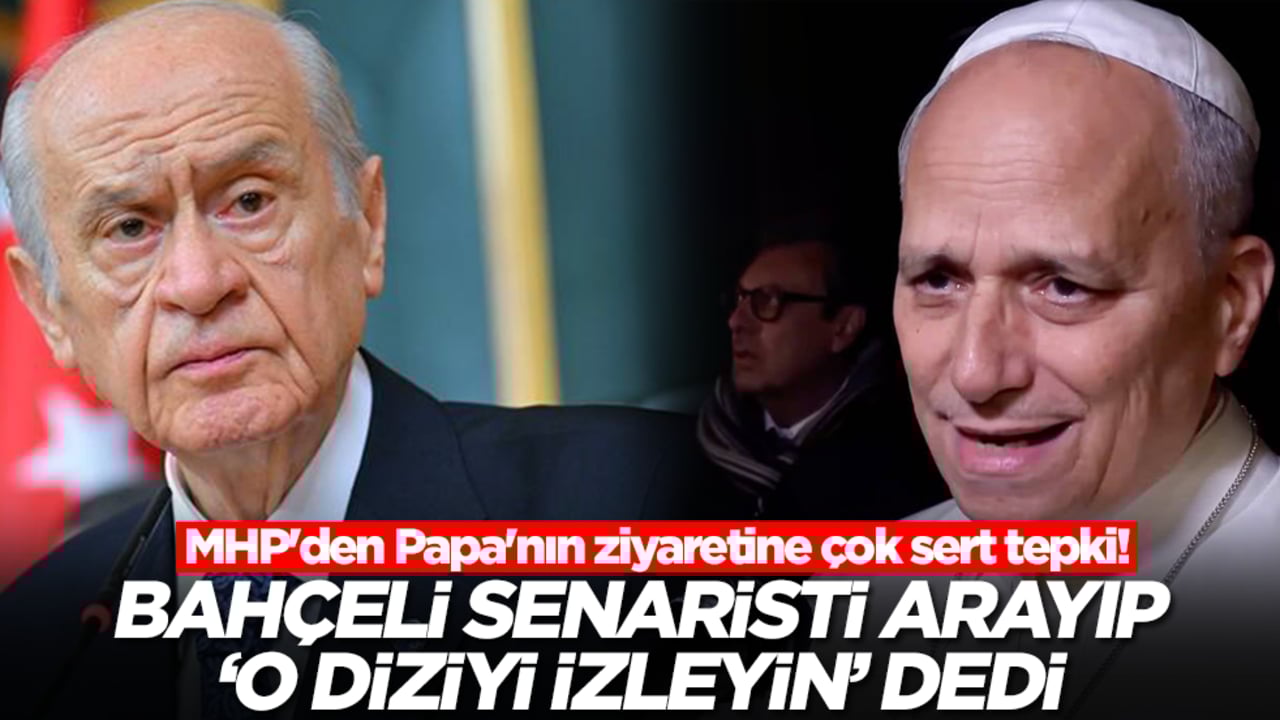 MHP'den Papa'nın ziyaretine çok sert tepki! Devlet Bahçeli senaristi arayıp 'o diziyi izleyin' dedi